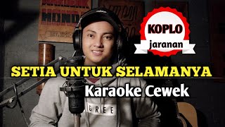 Setia untuk selamanya  karaoke tanpa vokal cewek dangdut koplo [upl. by Nosiaj]