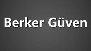 How To Pronounce Berker Guven [upl. by Seko]