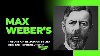 Max Weber’s Theory of Religious Belief and Entrepreneurship [upl. by Lanaj179]