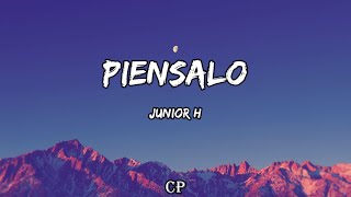 Junior H  PIÉNSALO LETRA [upl. by Aceissej443]