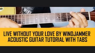 LIVE WITHOUT YOUR LOVE BY WINDJAMMER ACOUSTIC GUITAR TUTORIAL WITH TABS [upl. by Tniassuot]