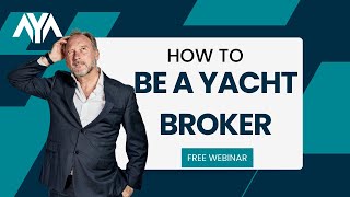 HOW TO BE A YACHT BROKER WEBINAR [upl. by Anaerda]