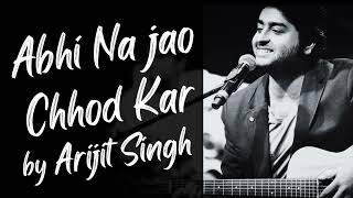 Abhi Na jao Chhod Kar by Arijit Singh AI Voice  Acoustic [upl. by Aicerg497]