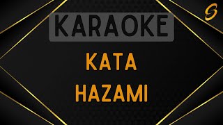 Hazami  Kata Karaoke [upl. by Hedva773]