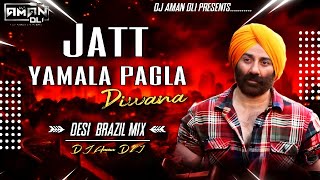 Jatt Yamala Pagala Deewana  Dj  DesiBrazilMix  Dj Aman DLI [upl. by Yvel]