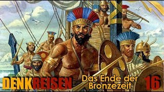 DenkReise16  Das Ende der Bronzezeit oder Wie bricht eine Zivilisation zusammen [upl. by Shoemaker327]