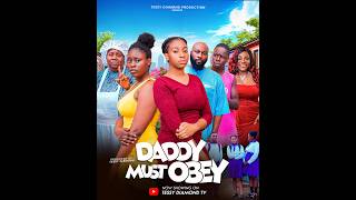 DADDY MUST OBEY ThrillerTESSY DIAMONDADAEZE ONUIGBOPABLO JAYKE ROBERT LASTEST NIGERIA MOVIE [upl. by Alphonse734]