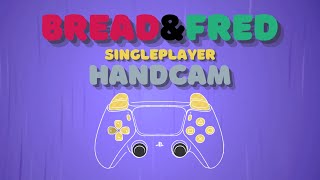 BreadampFred Singleplayer HandCam [upl. by Ame]