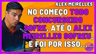 No Começo Todo Concurseiro Sofre até o Mestre Alex Meirelles [upl. by Stephens460]