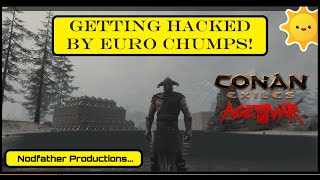 Getting HACKED By EU Chumps Conan Exiles Official Server 1019 Age of War [upl. by Rafaj]