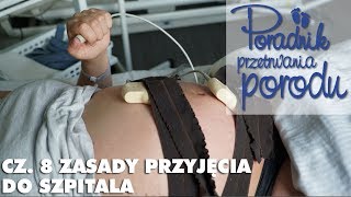 Jak wygląda przyjęcie do szpitala w trakcie porodu Poradnik Przetrwania Porodu [upl. by Dwight]