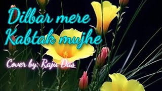 Dilbar mere kabtak mujhe दिलबर मेरे [upl. by Merrielle]