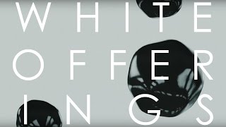 WHITE OFFERINGS  OFFICIAL AUDIO [upl. by Linzy]