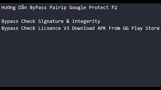 Hướng Dẫn ByPass Check Signature amp Integerity amp GG Play Store APK  Google Protect  CRC32 P2 [upl. by Bullis]