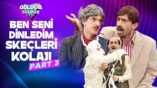 Ben Seni Dinledim Skeçleri Kolajı  Part 3  Güldür Güldür Show [upl. by Lyris]