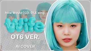 AI COVER What if Wife by GIDLE was OT6  Line Distribution [upl. by Marelda4]