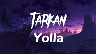 Tarkan  Yolla  MüzikLyricsmix lyricsmusic mix altyazı5 [upl. by Erolyat]