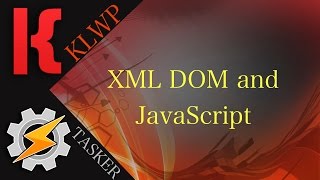 KLWPTasker Tutorial  XML DOM and JavaScript READ DESCRIPTION [upl. by Yevol]