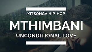 Unconditional Love  Mthimbani [upl. by Oliy]