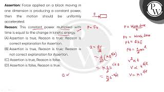 Assertion Force applied on a block moving in one dimension is producing a constant power then [upl. by Billy]