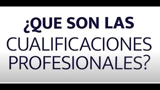 ¿Qué son las cualificaciones profesionales [upl. by Reffinej]