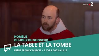 La table et la tombe  Homélie du 2 avril 2023 à Lille [upl. by Hsirrehc603]