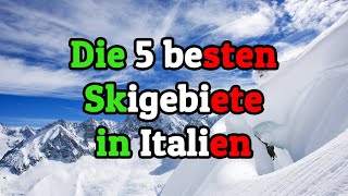 Die 5 bestengrößten Skigebiete in Italien [upl. by Ahsaele]