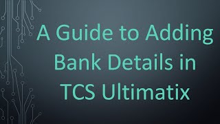 A Guide to Adding Bank Details in TCS Ultimatix [upl. by Niassuh940]