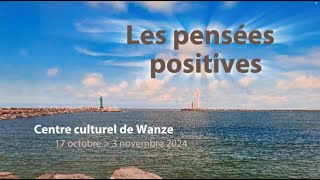 EXPOSITION  Les pensées positives [upl. by Tav]