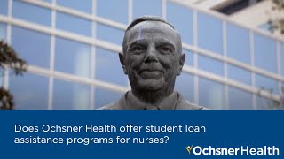 Does Ochsner Health offer student loan assistance programs for nurses [upl. by Lehet617]