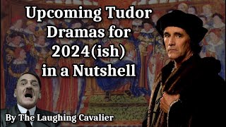 Upcoming Tudor Dramas for 2024ish in a Nutshell [upl. by Betteanne802]