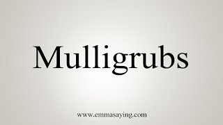 How To Say Mulligrubs [upl. by Cummine806]