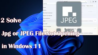 2 Resolve Windows 11 Issues with JPG or JPEG Files Not Opening [upl. by Gnuoy]