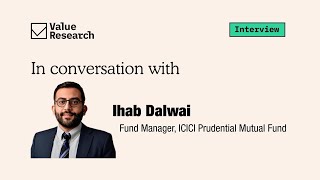 Exclusive chat with Ihab Dalwai Fund Manager at ICICI Prudential Mutual Fund [upl. by Atekehs]