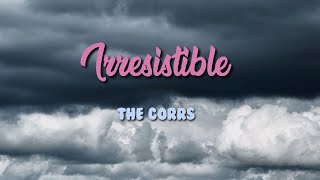 The Corrs  Irresistible Lyric Video [upl. by Essy]