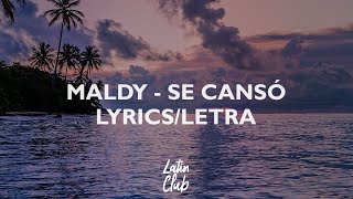 Maldy  Se Cansó LyricsLetra [upl. by Arocahs523]