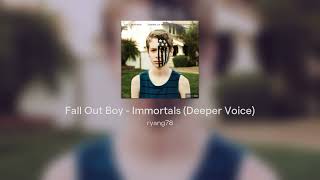 Fall Out Boy  Immortals Deeper Voice [upl. by Hueston]