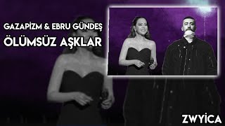 Gazapizm amp Ebru Gündeş  Ölümsüz Aşklar  Mix [upl. by Ilagam]