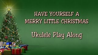 Have Yourself A Merry Little Christmas  Ukulele Play Along [upl. by Neron509]