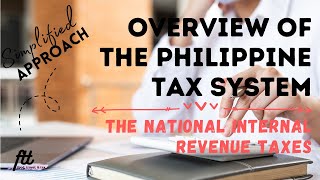 TOPIC 1 OVERVIEW OF THE PHILIPPINE TAX SYSTEM  The National Internal Revenue Taxes [upl. by Ynohtn]