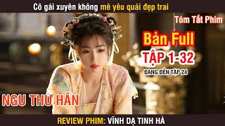 Review Phim Vĩnh Dạ Tinh Hà Bản Full 132  Ngu Thư Hân  Đinh Vũ Hề  Chúc Tự Đan [upl. by Kenyon522]