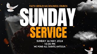 FAITH WESLEYAN HOLINESS CHURCH  SUNDAY SERVICE 26TH MAY 2024 [upl. by Tolmach]