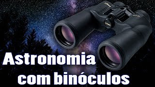 Astronomia com binóculos  Qual comprar e o que consigo ver [upl. by Eceerehs666]