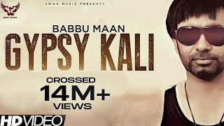 Babbu Maan  Gypsy Kali  Music Video  2013  Talaash  Latest Punjabi Songs [upl. by Ydnirb]