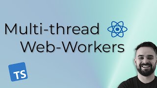 WebWorkers React and TypeScript Off the main thread [upl. by Maury]