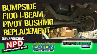 How To I Beam Axle Pivot Bushing Replacement F100 Episode 360 Autorestomod [upl. by Osborne]