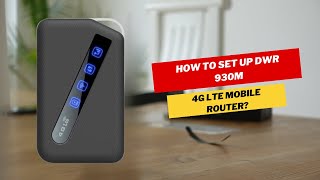 How to set up DWR 930M 4G LTE Mobile Router [upl. by Cirek]