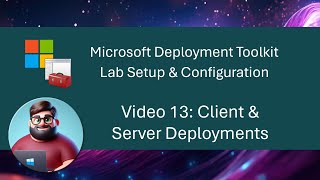 MDT Lab Setup  Video 13 Client amp Server Deployments [upl. by Stoddart]