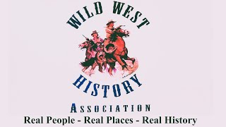 Wild West History Assoc Dedicated to History in Truth Real People  Real Places  Real History [upl. by Attekal]