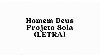 Homem Deus Projeto Sola Letra [upl. by Tirzah]